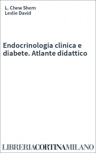 Endocrinologia clinica e diabete. Atlante didattico