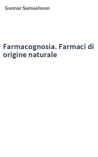 Farmacognosia. Farmaci di origine naturale