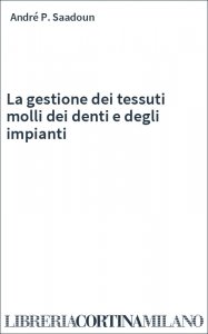 La gestione dei tessuti molli dei denti e degli impianti