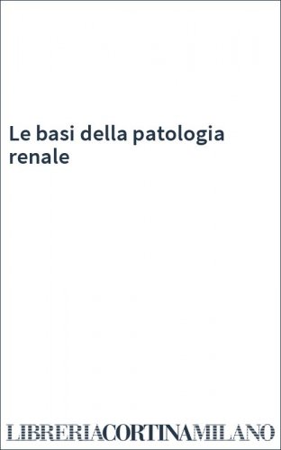 Le basi della patologia renale