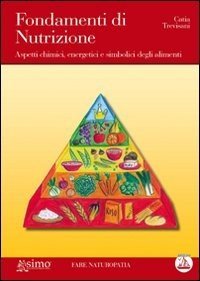 Fondamenti di nutrizione. Aspetti chimici, energetici e simbolici degli alimenti