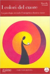 I colori del cuore. La psicologia secondo l'energetica classica cinese