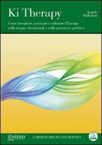 Ki therapy. Come risvegliare, percepire e utilizzare l'energia nella terapia vibrazionale, nella protezione psichica e nella co-creazione di gruppo
