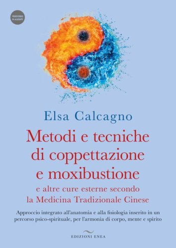 Metodi e tecniche di coppettazione e moxibustione e altre cure esterne secondo la medicina tradizionale cinese. Approccio integrato all'anatomia e alla fisiologia inserito in un percorso psico-spirituale, per l'armonia di corpo, mente e spirito