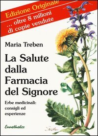 La salute dalla farmacia del Signore. Erbe medicinali: consigli ed esperienze