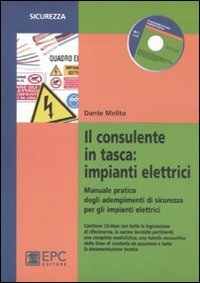 Il consulente in tasca. Impianti elettrici. Manuale pratico degli adempimenti di sicurezza per gli impianti elettrici