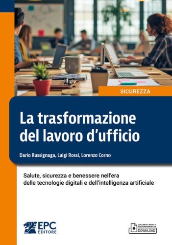 La trasformazione del lavoro d'ufficio. Salute, sicurezza e benessere nell'era delle tecnologie digitali e dell'intelligenza artificiale