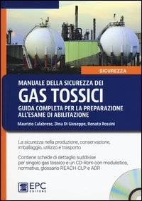 Manuale della sicurezza dei gas tossici. Guida completa per la preparazione all'esame di abilitazione
