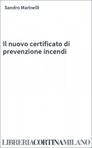 Il nuovo certificato di prevenzione incendi
