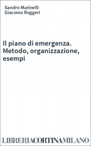 Il piano di emergenza. Metodo, organizzazione, esempi