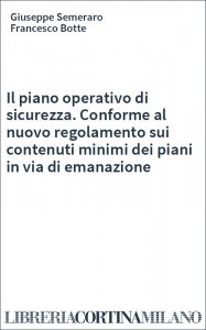 Il piano operativo di sicurezza. Conforme al nuovo regolamento sui contenuti minimi dei piani in via di emanazione