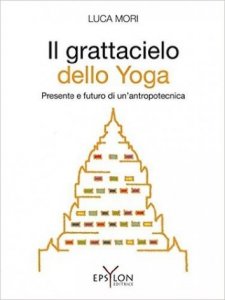 Il grattacielo dello yoga. Presente e futuro di un'antropotecnica