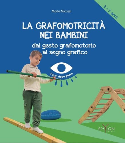 La grafomotricità nei bambini (3-5 anni). Dal gesto grafomotorio al segno grafico