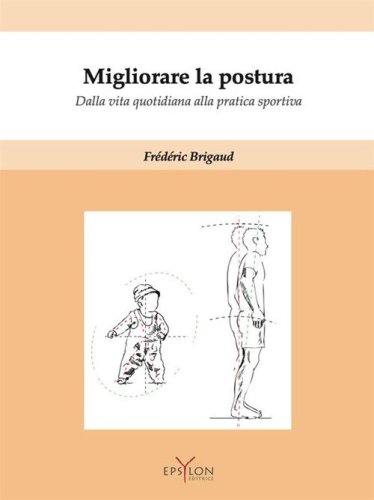 Migliorare la postura. Dalla vita quotidiana alla pratica sportiva