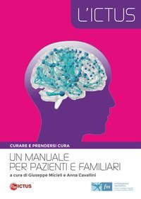 L'ictus, curare e prendersi cura. Un manuale per pazienti e famigliari