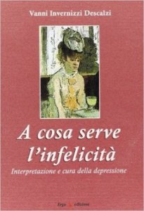 A cosa serve l'infelicità. Interpretazione e cura della depressione