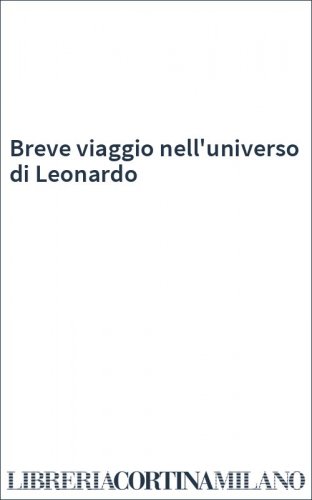Breve viaggio nell'universo di Leonardo