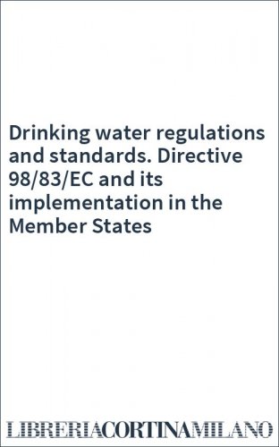 Drinking water regulations and standards. Directive 98/83/EC and its implementation in the Member States