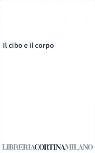 Il cibo e il corpo
