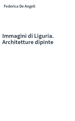 Immagini di Liguria. Architetture dipinte