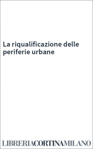 La riqualificazione delle periferie urbane