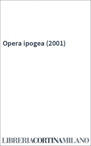 Opera ipogea (2001)