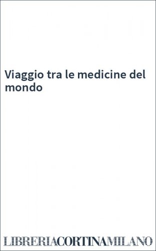 Viaggio tra le medicine del mondo