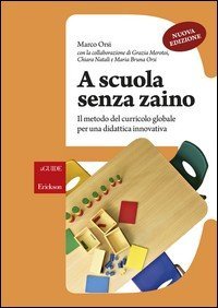A scuola senza zaino. Il metodo del curricolo globale per una didattica innovativa