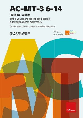 AC-MT-3 6-14 anni. Prove per la clinica. Test di valutazione delle abilità di calcolo e del ragionamento matematico