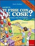 Anche tu ti fissi con le cose? Guida per tipi svegli