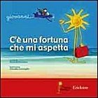 C'è una fortuna che mi aspetta 
