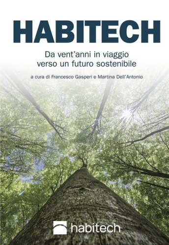 Habitech. Da vent'anni in viaggio verso un futuro sostenibile