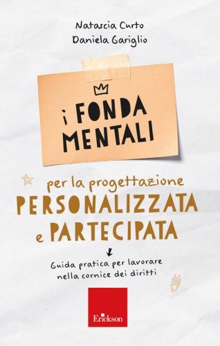 I fondamentali per la progettazione personalizzata e partecipata. Guida pratica per lavorare nella cornice dei diritti