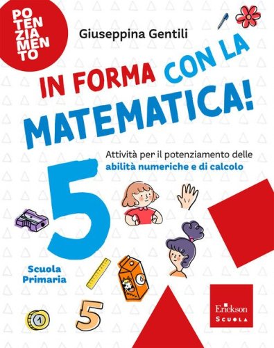 In forma con la matematica. Attività per il potenziamento delle abilità numeriche e di calcolo