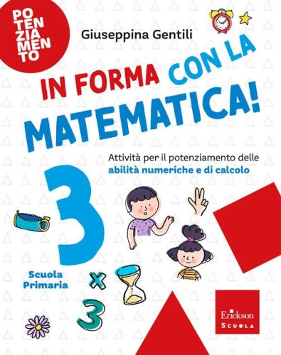 In forma con la matematica. Attività per il potenziamento delle abilità numeriche e di calcolo