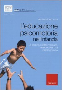 L'educazione psicomotoria nell'infanzia. Lo sguardo come presenza: principi, obiettivi e metodologia