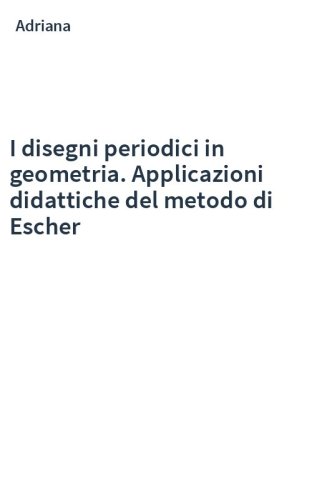 I disegni periodici in geometria. Applicazioni didattiche del metodo di Escher
