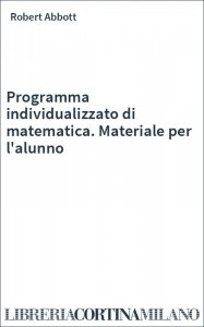 Programma individualizzato di matematica. Materiale per l'alunno