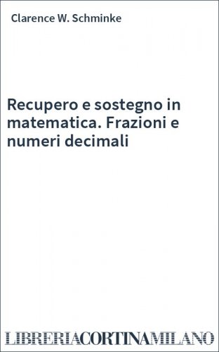 Recupero e sostegno in matematica. Frazioni e numeri decimali