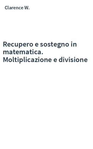 Recupero e sostegno in matematica. Moltiplicazione e divisione