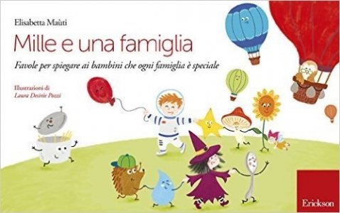 Mille e una famiglia. Favole per spiegare ai bambini che ogni famiglia è speciale