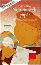 Non mi vedi, papà? Una storia di magia e di magoni