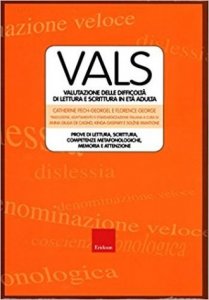 Vals. Valutazione delle difficoltà di lettura e scrittura in età adulta. Prove di lettura, scrittura. competenze metafonologiche, memoria e attenzione