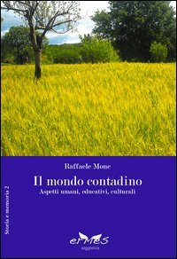 Il mondo contadino. Aspetti umani, educativi, culturali