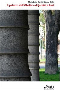Il palazzo dell'Obelisco di Jaretti e Luzi. Progetto e costruzione