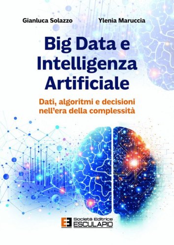 Big data e intelligenza artificiale. Dati algoritmi e decisioni nell'era della complessità