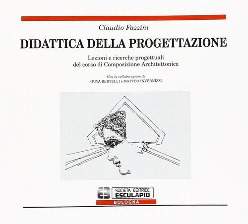 Didattica della progettazione. Lezioni e ricerche progettuali del corso di composizione architettonica