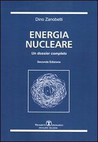 Energia nucleare. Un dossier completo