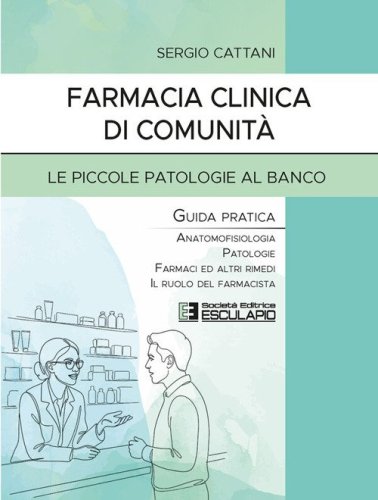 Farmacia clinica di comunità. Le piccole patologie al banco