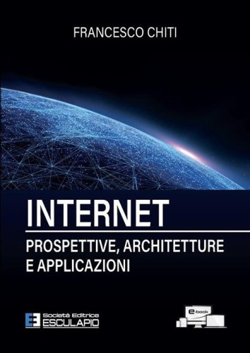 Internet. Prospettive, architetture, applicazioni